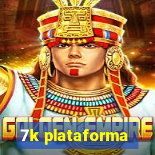 7k plataforma